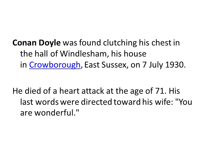 Conan Doyle was found clutching his chest in the hall of Windlesham, his house